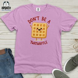 Dont Be A Twat Waffle Heavy Cotton Comfort Colors Tee Gift For Animal Lover