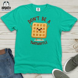 Dont Be A Twat Waffle Heavy Cotton Comfort Colors Tee Gift For Animal Lover