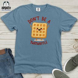 Dont Be A Twat Waffle Heavy Cotton Comfort Colors Tee Gift For Animal Lover