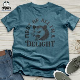 First Of All Im A Delight Unisex T Shirt Gift For Animal Lover