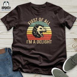 First Of All I Am A Delight Unisex T Shirt Gift For Animal Lover