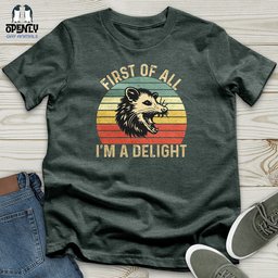 First Of All I Am A Delight Unisex T Shirt Gift For Animal Lover