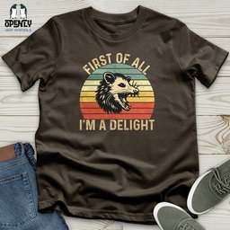 First Of All I Am A Delight Unisex T Shirt Gift For Animal Lover