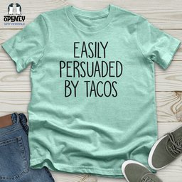 Easily Persuaded By Tacos Unisex T Shirt Gift For Animal Lover