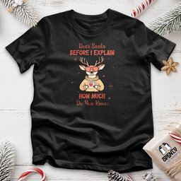Dear Santa Before I Explain Unisex T Shirt Gift For Animal Lover