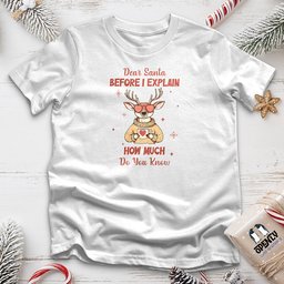 Dear Santa Before I Explain Unisex T Shirt Gift For Animal Lover
