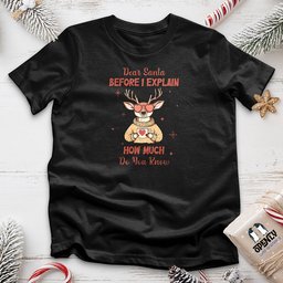 Dear Santa Before I Explain Unisex T Shirt Gift For Animal Lover