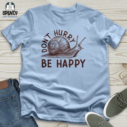 Dont Hurry Be Happy Unisex T Shirt Gift For Animal Lover