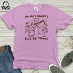 Do Not Worry Just Be Hoppy Heavy Cotton Comfort Colors Tee Gift For Animal Lover