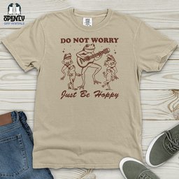 Do Not Worry Just Be Hoppy Heavy Cotton Comfort Colors Tee Gift For Animal Lover