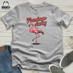 Flamingo Away Unisex T Shirt Gift For Animal Lover