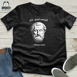 Ehh Good Enough Mediocrates Unisex T Shirt Gift For Animal Lover