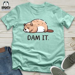 Dam IT Unisex T Shirt Gift For Animal Lover