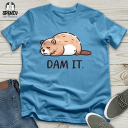 Dam IT Unisex T Shirt Gift For Animal Lover