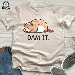 Dam IT Unisex T Shirt Gift For Animal Lover