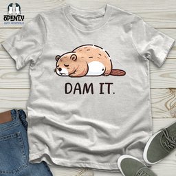 Dam IT Unisex T Shirt Gift For Animal Lover