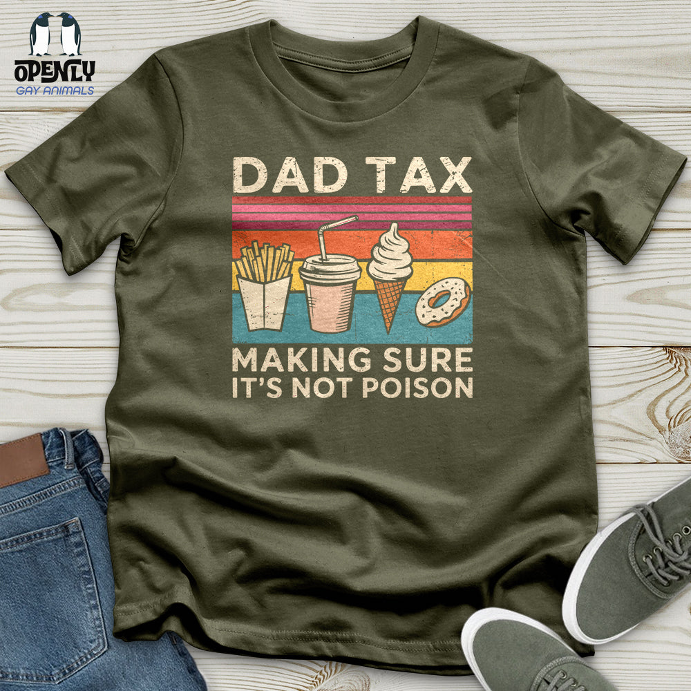 Dad Tax Making Sure Its Not Poison Unisex T Shirt Gift For Dad