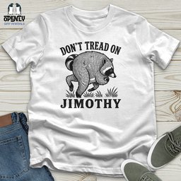 Dont Tread On Jimothy Unisex T Shirt Gift For Animal Lover
