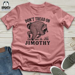 Dont Tread On Jimothy Unisex T Shirt Gift For Animal Lover