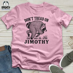 Dont Tread On Jimothy Unisex T Shirt Gift For Animal Lover