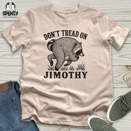 Dont Tread On Jimothy Unisex T Shirt Gift For Animal Lover