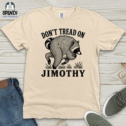 Dont Tread On Jimothy Heavy Cotton Comfort Colors Tee Gift For Animal Lover