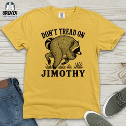 Dont Tread On Jimothy Heavy Cotton Comfort Colors Tee Gift For Animal Lover