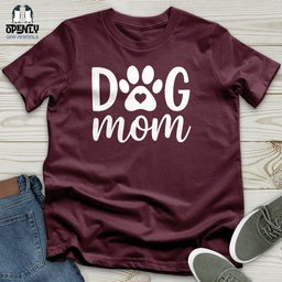 Dog Mom Ever Unisex T Shirt Gift For Mom