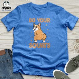 Do Your Squats Unisex T Shirt Gift For Animal Lover