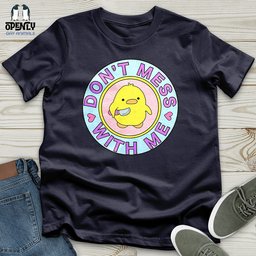 Dont Mess With Me Unisex T Shirt Gift For Animal Lover