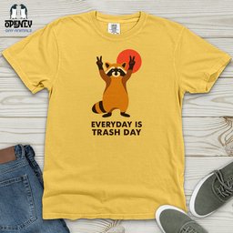 Everyday Is Trash Day Heavy Cotton Comfort Colors Tee Gift For Animal Lover