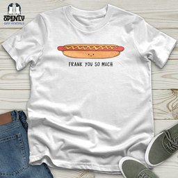 Frank You So Much Unisex T Shirt Gift For Animal Lover