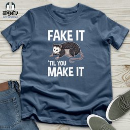 Fake IT Til You Make IT Unisex T Shirt Gift For Animal Lover