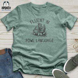 Fluent In Fowl Language Unisex T Shirt Gift For Animal Lover