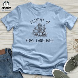 Fluent In Fowl Language Unisex T Shirt Gift For Animal Lover