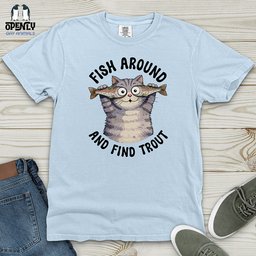 Fish Around And Find Trout Heavy Cotton Comfort Colors Tee Gift For Animal Lover