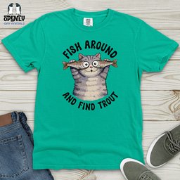 Fish Around And Find Trout Heavy Cotton Comfort Colors Tee Gift For Animal Lover