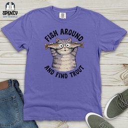 Fish Around And Find Trout Heavy Cotton Comfort Colors Tee Gift For Animal Lover