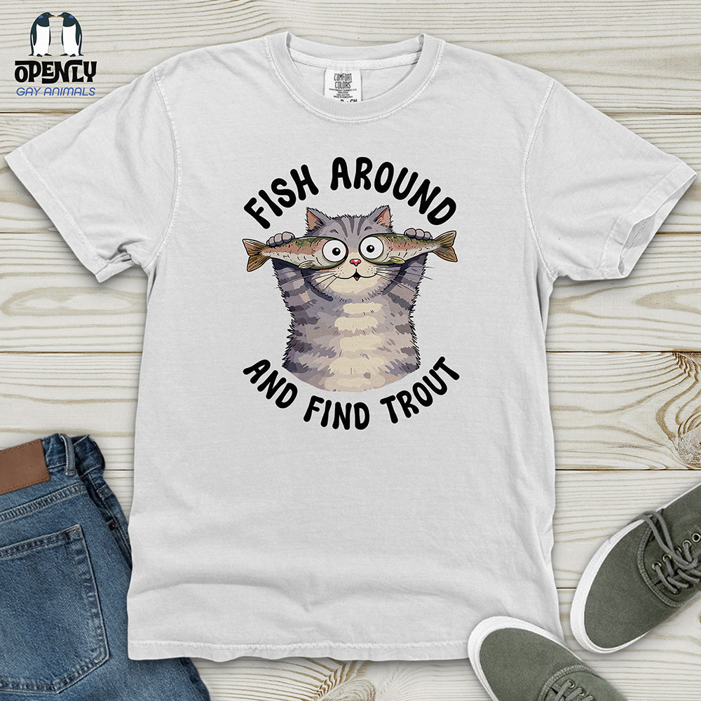 Fish Around And Find Trout Heavy Cotton Comfort Colors Tee Gift For Animal Lover