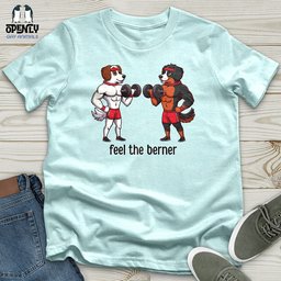 Feel The Berner Unisex T Shirt Gift For Animal Lover