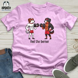 Feel The Berner Unisex T Shirt Gift For Animal Lover