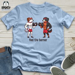 Feel The Berner Unisex T Shirt Gift For Animal Lover
