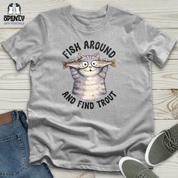 Fish Around And Find Trout Unisex T Shirt Gift For Animal Lover