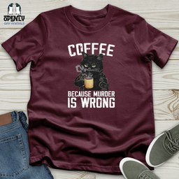 Coffee Because Murder Is Wrong Unisex T Shirt Gift For Animal Lover