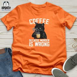 Coffee Because Murder Is Wrong Unisex T Shirt Gift For Animal Lover
