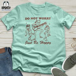 Do Not Worry Just Be Hoppy Unisex T Shirt Gift For Animal Lover