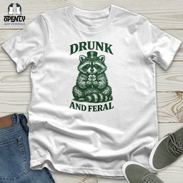 Drunk And Feral Unisex T Shirt Gift For Animal Lover