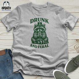 Drunk And Feral Unisex T Shirt Gift For Animal Lover