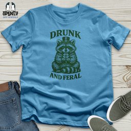 Drunk And Feral Unisex T Shirt Gift For Animal Lover