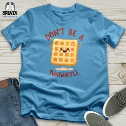 Dont Be A Twat Waffle Unisex T Shirt Gift For Animal Lover